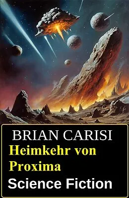 E-Book (epub) Heimkehr von Proxima: Science Fiction von Brian Carisi
