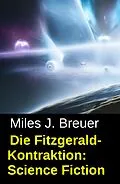 E-Book (epub) Die Fitzgerald-Kontraktion: Science Fiction von Miles J. Breuer