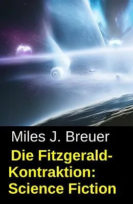 E-Book (epub) Die Fitzgerald-Kontraktion: Science Fiction von Miles J. Breuer