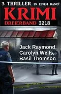 E-Book (epub) Krimi Dreierband 3218 von Jack Raymond, Carolyn Wells, Basil Thomson