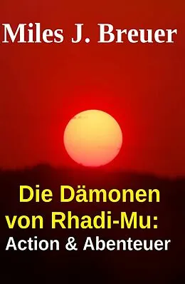 E-Book (epub) Die Dämonen von Rhadi-Mu: Action & Abenteuer von Miles J. Breuer