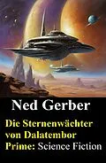 E-Book (epub) Die Sternenwächter von Dalatembor Prime: Science Fiction von Ned Gerber