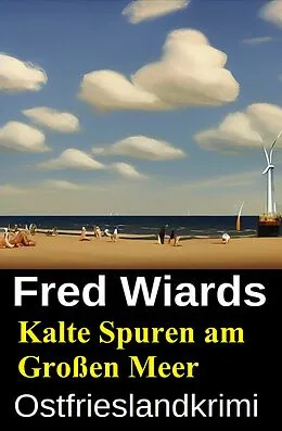 E-Book (epub) Kalte Spuren am Großen Meer: Ostfrieslandkrimi von Fred Wiards
