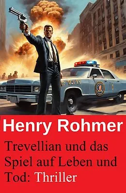 E-Book (epub) Trevellian und das Spiel auf Leben und Tod: Thriller von Henry Rohmer