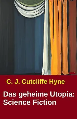 E-Book (epub) Das geheime Utopia: Science Fiction von C. J. Cutcliffe Hyne