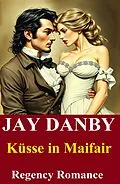 E-Book (epub) Küsse in Maifair: Regency Romance von Jay Danby