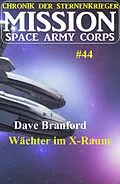 E-Book (epub) Wächter im X-Raum: Mission Space Army Corps 44: Chronik der Sternenkrieger von Dave Branford