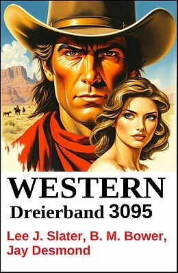 E-Book (epub) Western Dreierband 3095 von Lee J. Slater, Jay Desmond, B. M. Bower