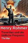 E-Book (epub) Trevellian und die tödliche Frequenz: Thriller von Henry Rohmer