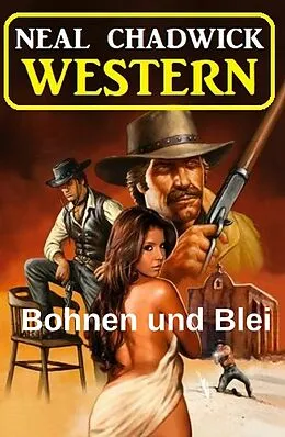 E-Book (epub) Bohnen und Blei: Western von Neal Chadwick