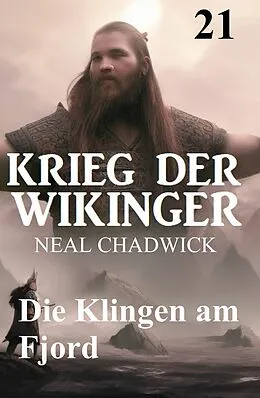 E-Book (epub) Die Klingen am Fjord: Krieg der Wikinger 21 von Neal Chadwick