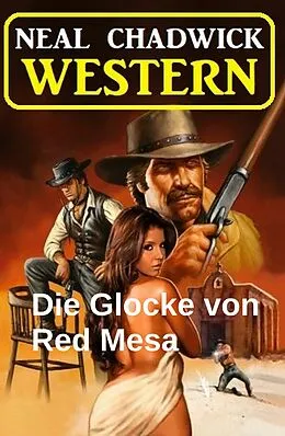E-Book (epub) Die Glocke von Red Mesa: Western von Neal Chadwick