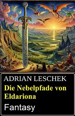 E-Book (epub) Die Nebelpfade von Eldariona: Fantasy von Adrian Leschek