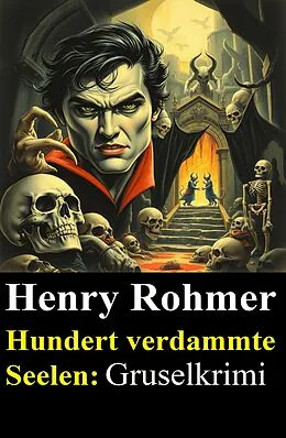 E-Book (epub) Hundert verdammte Seelen: Gruselkrimi von Henry Rohmer