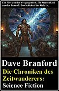 E-Book (epub) Die Chroniken des Zeitwanderers: Science Fiction von Dave Branford
