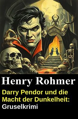 E-Book (epub) Darry Pendor und die Macht der Dunkelheit: Gruselkrimi von Henry Rohmer