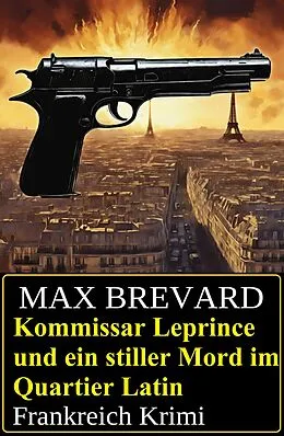 E-Book (epub) Kommissar Leprince und ein stiller Mord im Quartier Latin: Frankreich Krimi von Max Brevard