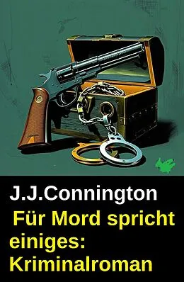 E-Book (epub) Für Mord spricht einiges: Kriminalroman von J. J. Connington