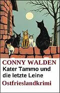 E-Book (epub) Kater Tammo und die letzte Leine: Ostfrieslandkrimi von Conny Walden