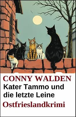 E-Book (epub) Kater Tammo und die letzte Leine: Ostfrieslandkrimi von Conny Walden