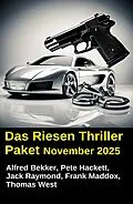 E-Book (epub) Das Riesen Thriller Paket November 2025 von Alfred Bekker, Jack Raymond, Frank Maddox
