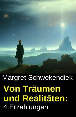 E-Book (epub) Von Träumen und Realitäten: 4 Erzählungen von Margret Schwekendiek
