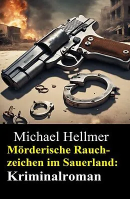 E-Book (epub) Mörderische Rauchzeichen im Sauerland: Kriminalroman von Michael Hellmer