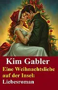 E-Book (epub) Eine Weihnachtsliebe auf der Insel: Liebesroman von Kim Gabler