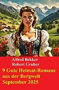 E-Book (epub) 9 Gute Heimat-Romane aus der Bergwelt September 2025 von Alfred Bekker, Robert Gruber