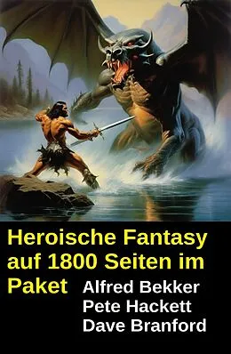 E-Book (epub) Heroische Fantasy auf 1800 Seiten im Paket von Alfred Bekker, Pete Hackett, Dave Branford