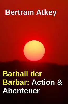 E-Book (epub) Barhall der Barbar: Action & Abenteuer von Bertram Atkey