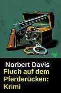 E-Book (epub) Fluch auf dem Pferderücken: Krimi von Norbert Davis