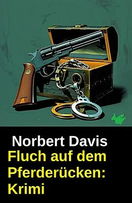 E-Book (epub) Fluch auf dem Pferderücken: Krimi von Norbert Davis