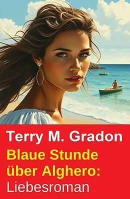E-Book (epub) Blaue Stunde über Alghero: Liebesroman von Terry M. Gradon