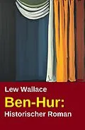 E-Book (epub) Ben-Hur: Historischer Roman von Lew Wallace