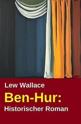 E-Book (epub) Ben-Hur: Historischer Roman von Lew Wallace
