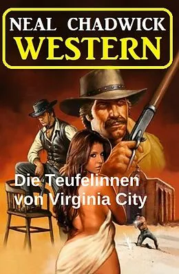 E-Book (epub) Die Teufelinnen von Virginia City: Western von Neal Chadwick