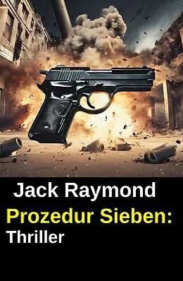 E-Book (epub) Prozedur Sieben: Thriller von Jack Raymond