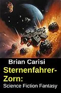 E-Book (epub) Sternenfahrer-Zorn: Science Fiction Fantasy von Brian Carisi