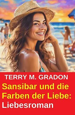 E-Book (epub) Sansibar und die Farben der Liebe: Liebesroman von Terry M. Gradon