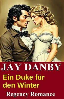 E-Book (epub) Ein Duke für den Winter: Regency Romance von Jay Danby