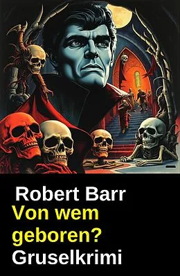 E-Book (epub) Von wem geboren? Gruselkrimi von Robert Barr