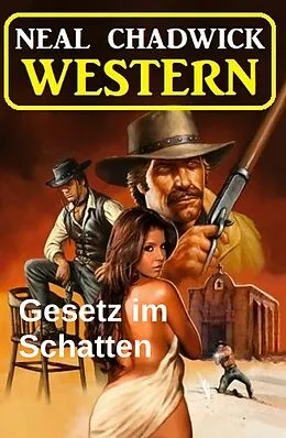 E-Book (epub) Gesetz im Schatten: Western von Neal Chadwick