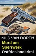 E-Book (epub) Mord am Sperrwerk: Ostfrieslandkrimi von Nils van Doren