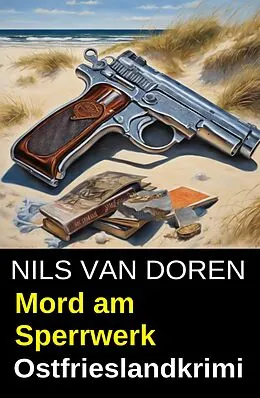 E-Book (epub) Mord am Sperrwerk: Ostfrieslandkrimi von Nils van Doren