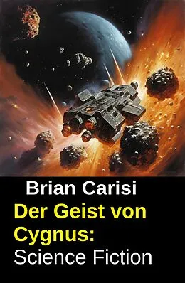 E-Book (epub) Der Geist von Cygnus: Science Fiction von Brian Carisi