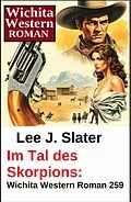 E-Book (epub) Im Tal des Skorpions: Wichita Western Roman 259 von Lee J. Slater