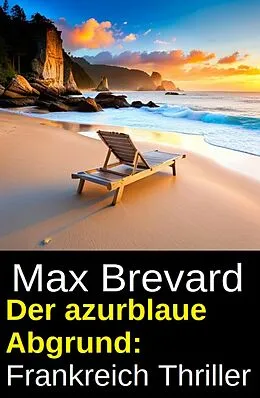 E-Book (epub) Der azurblaue Abgrund: Frankreich Thriller von Max Brevard