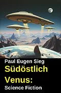 E-Book (epub) Südöstlich Venus: Science Fiction von Paul Eugen Sieg