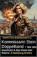 E-Book (epub) Kommissarin Stein Doppelband - Die tote Unschuld & Das Hotel des Killers: 2 Hamburg Krimis von Martin Barkawitz